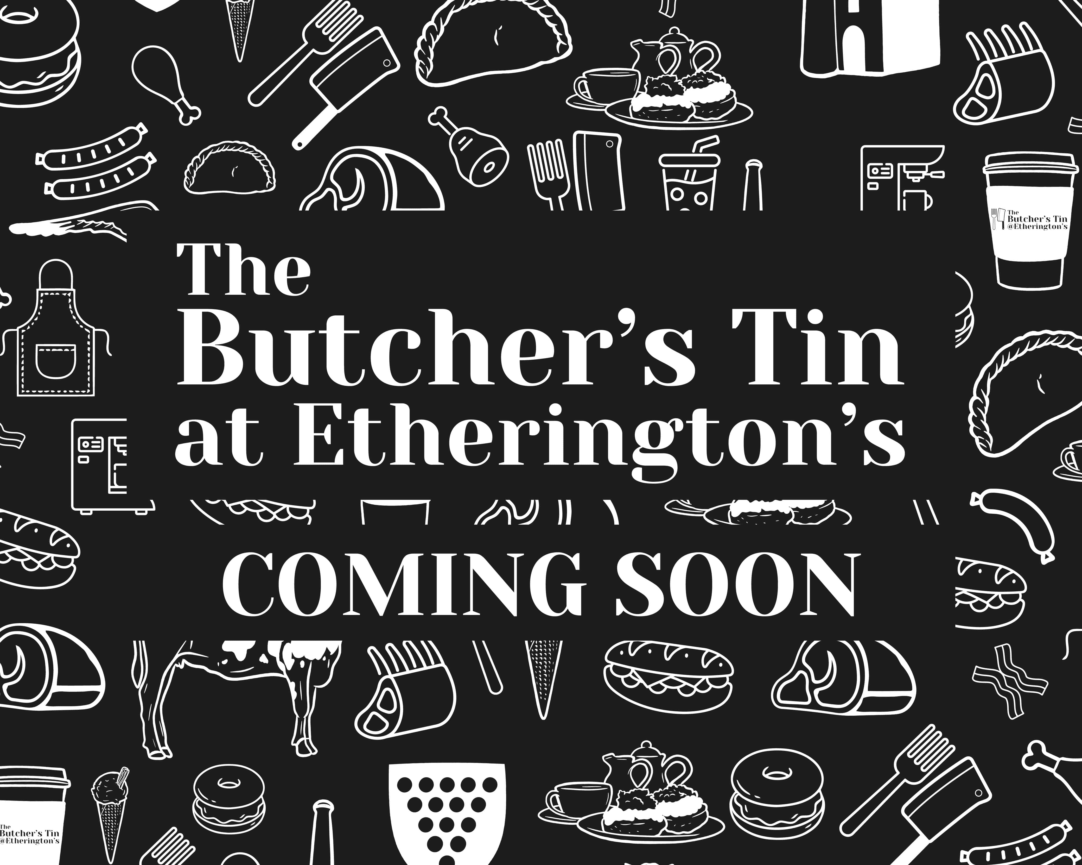 The Butcher's Tin at Etherington's, coming soon